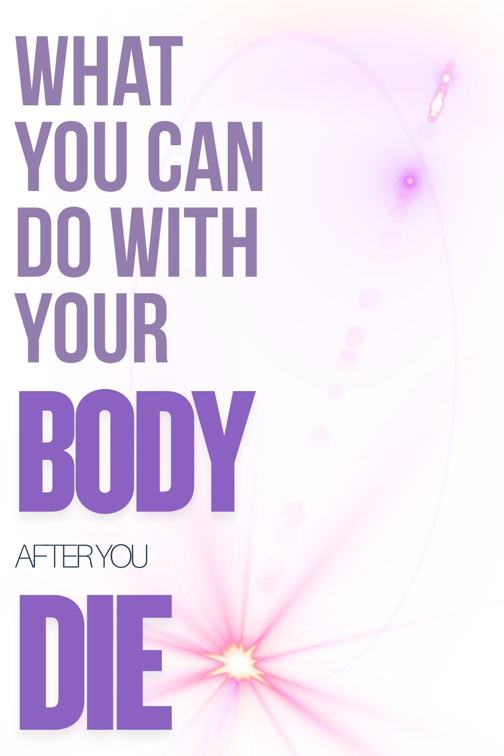 Beyond the Farewell: A Comprehensive Guide to What You Can Do With Your Body After You Die