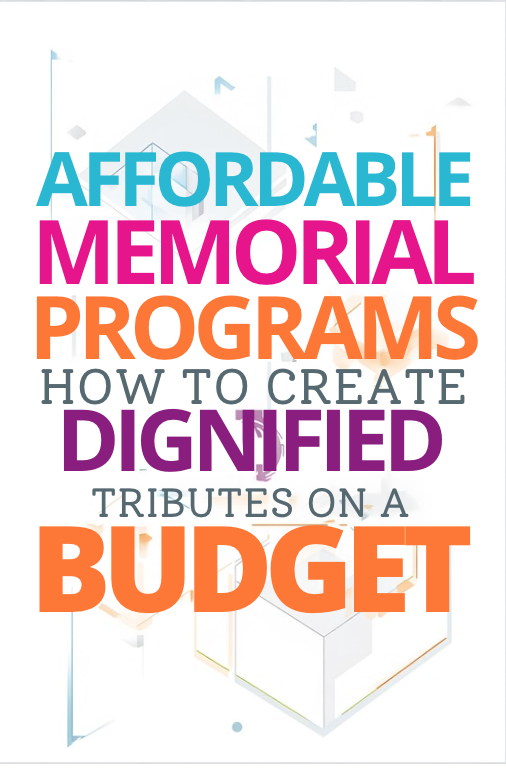 Affordable Memorial Programs How to Create Dignified Tributes on a Budget