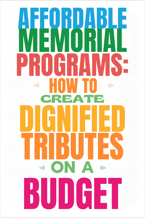 Affordable Memorial Programs How to Create Dignified Tributes on a Budget