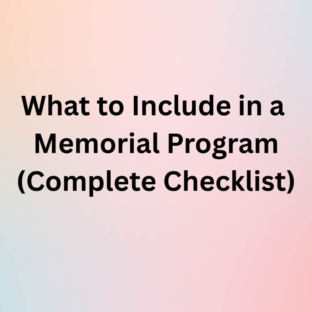 What to Include in a Memorial Program (Complete Checklist)