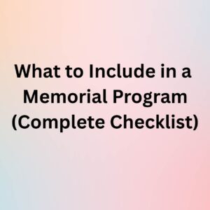 What to Include in a Memorial Program (Complete Checklist)